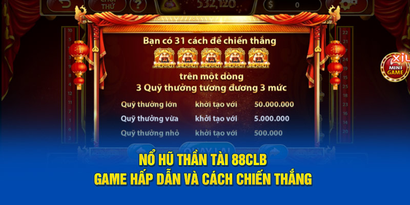 Nổ Hũ Thần Tài 88CLB - Game Hấp Dẫn Và Cách Chiến Thắng